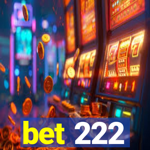 bet 222